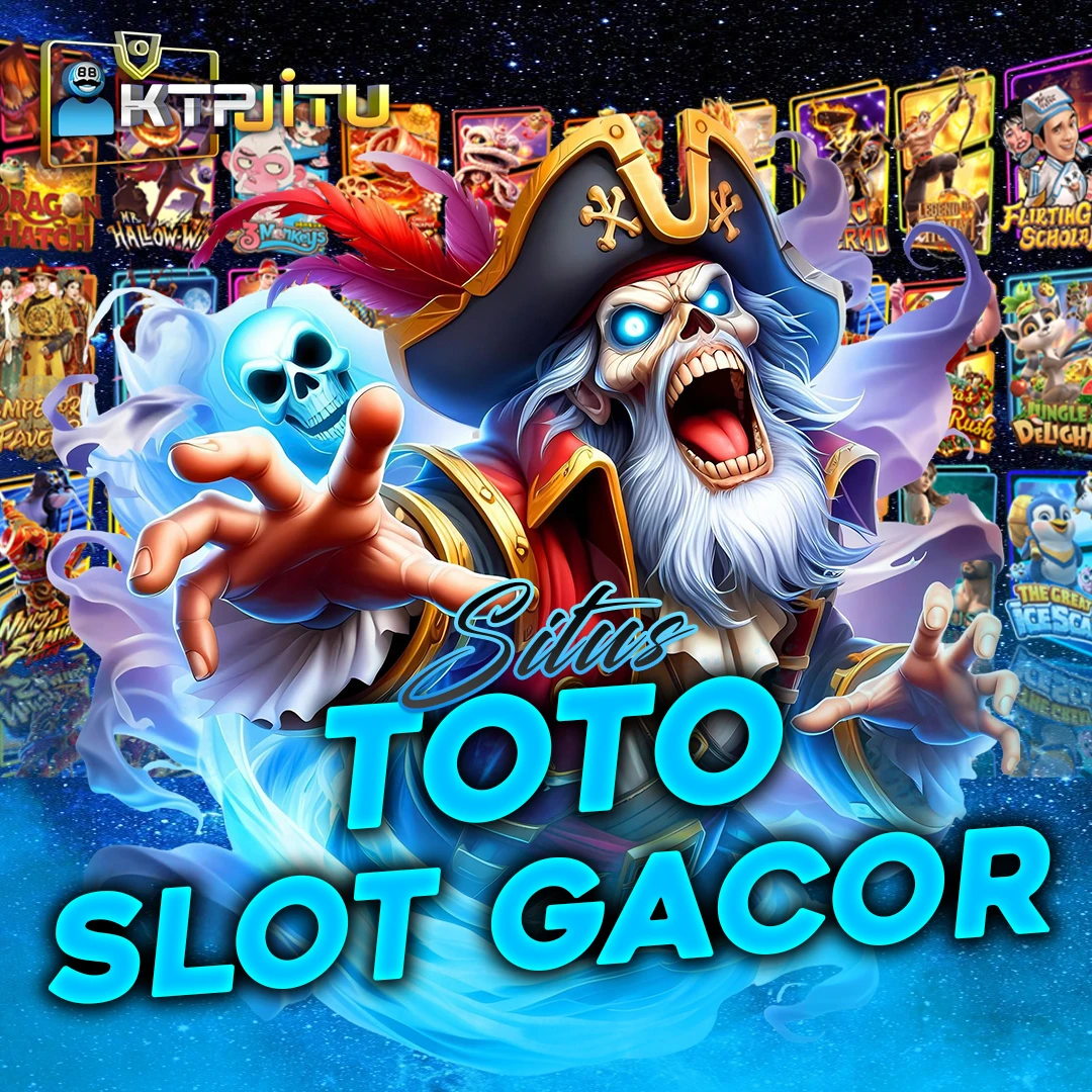 KTpJITU 🔥 Main Situs Toto Slot Gacor Profesional dengan Peluang Maxwin Tinggi